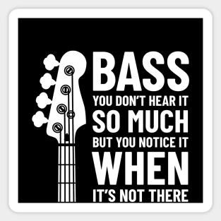 Bass Guitar You Don't Hear It So Much Dark Theme Sticker